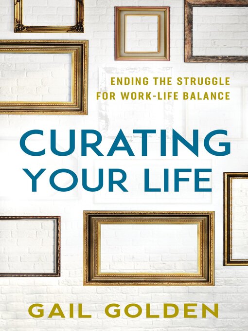 Title details for Curating Your Life by Gail Golden - Available